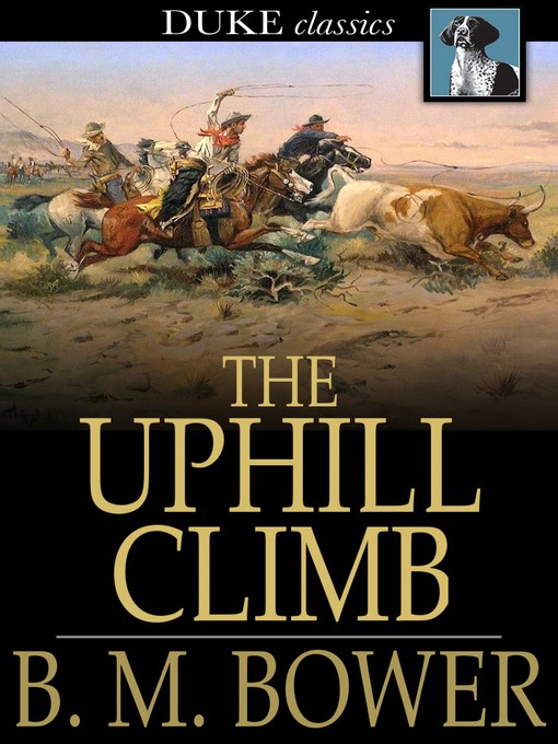 Title details for The Uphill Climb by B. M. Bower - Wait list